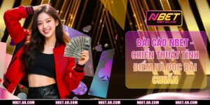 Bài Cào NBET - Chiến Thuật Tính Điểm Và Đọc Bài Chuẩn