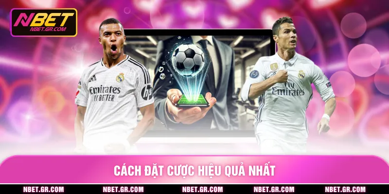 Cách đặt cược hiệu quả nhất