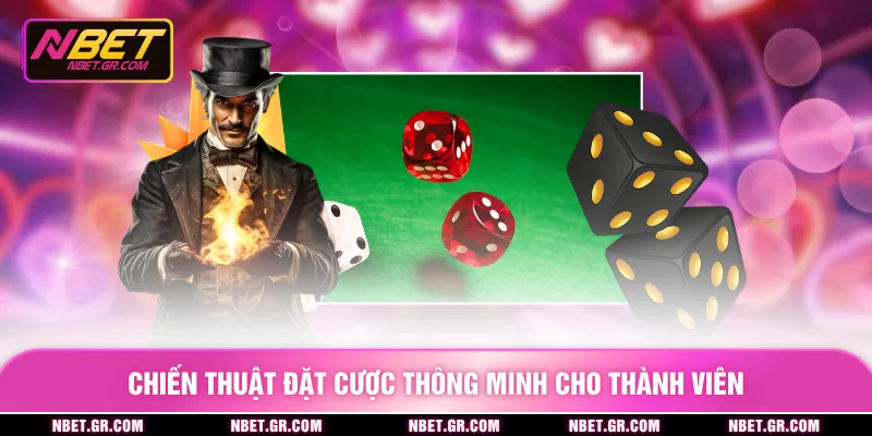 Chiến thuật đặt cược thông minh cho thành viên