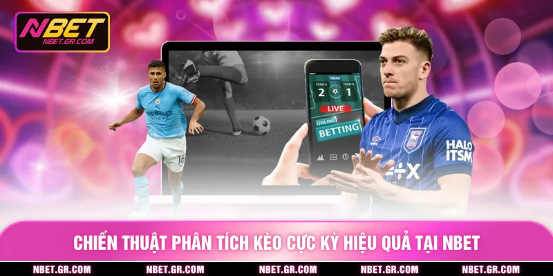 Chiến thuật phân tích kèo cực kỳ hiệu quả tại NBET
