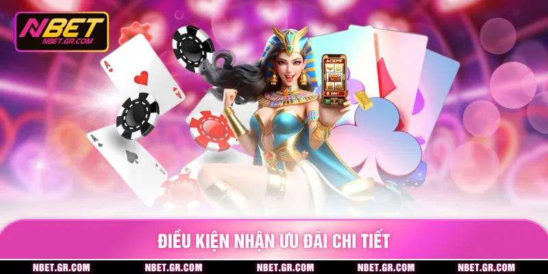 Điều kiện nhận ưu đãi chi tiết