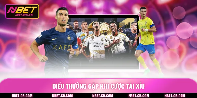 Điều thường gặp khi cược tài xỉu