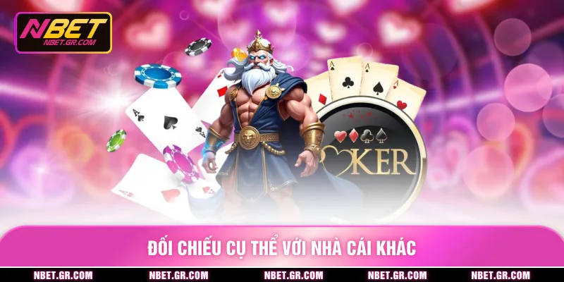 Đối chiếu cụ thể với nhà cái khác