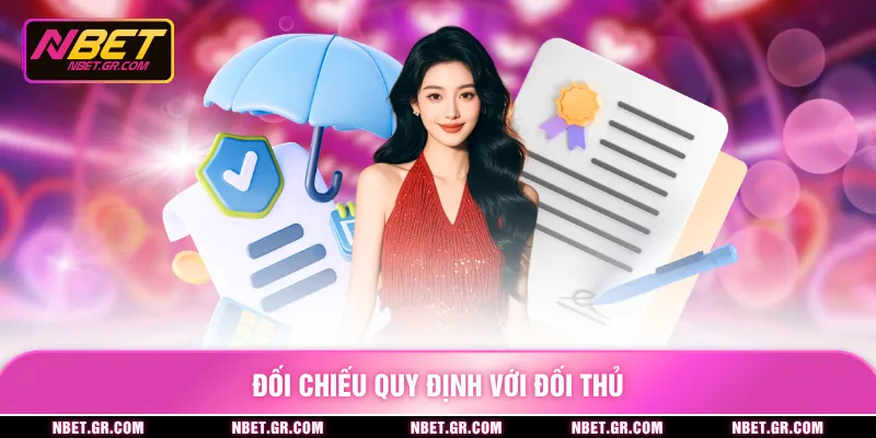 Đối chiếu quy định với đối thủ