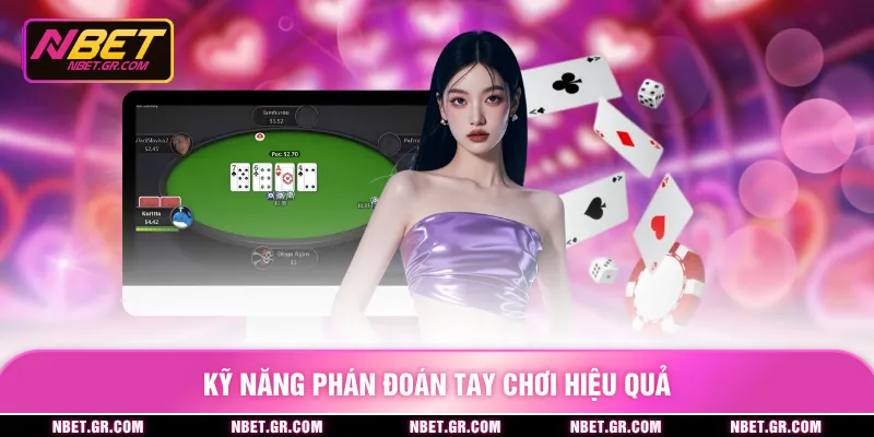Kỹ năng phán đoán tay chơi hiệu quả