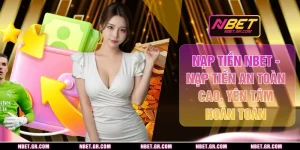 Nạp Tiền Nbet - Nạp Tiền An Toàn Cao, Yên Tâm Hoàn Toàn