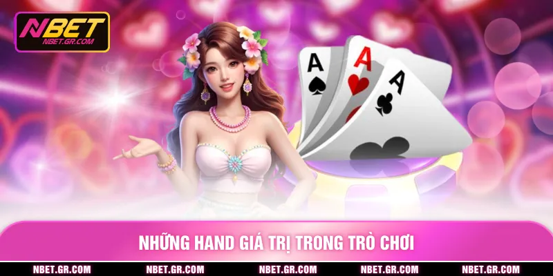 Những hand giá trị trong trò chơi