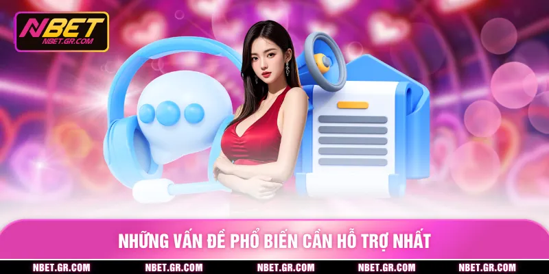 Những vấn đề phổ biến cần hỗ trợ nhất