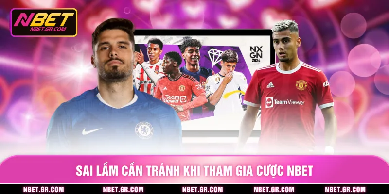Sai lầm cần tránh khi tham gia cược NBET